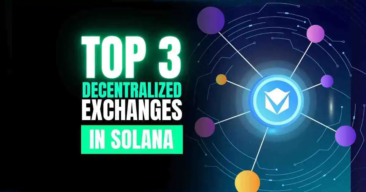 Top 3 Decentralized Exchanges in Solana