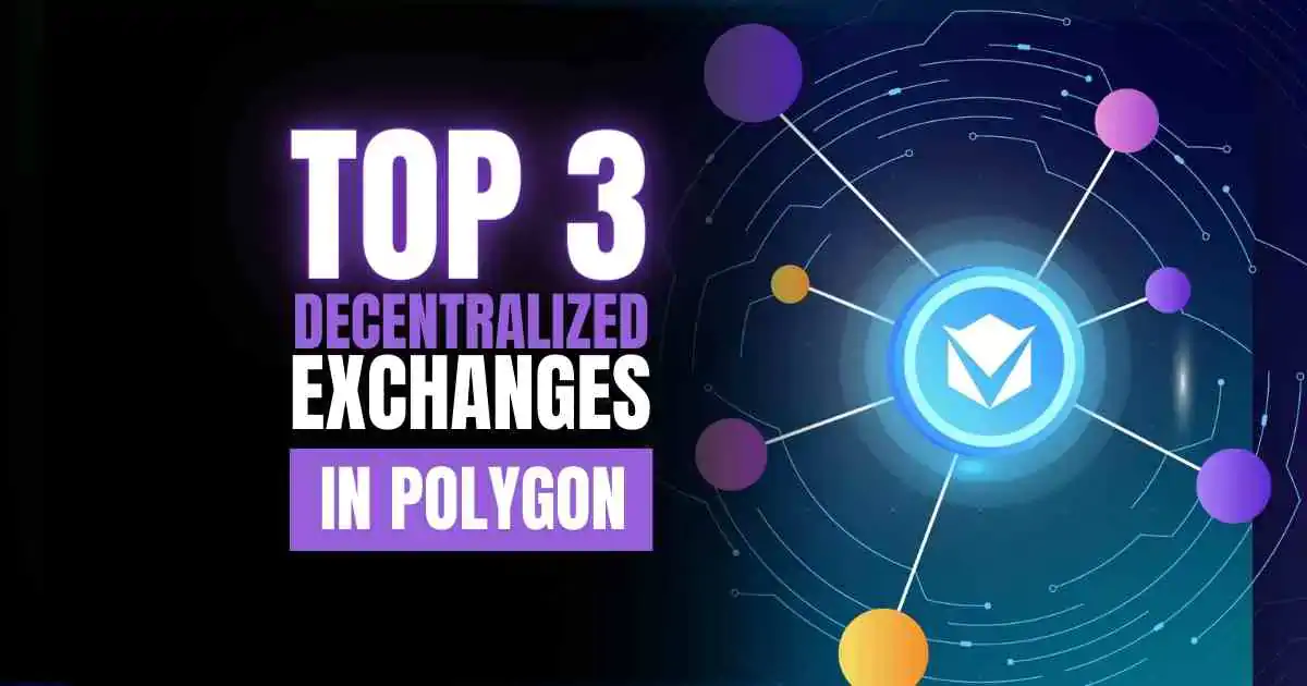 Top 3 Decentralized Exchanges on Polygon