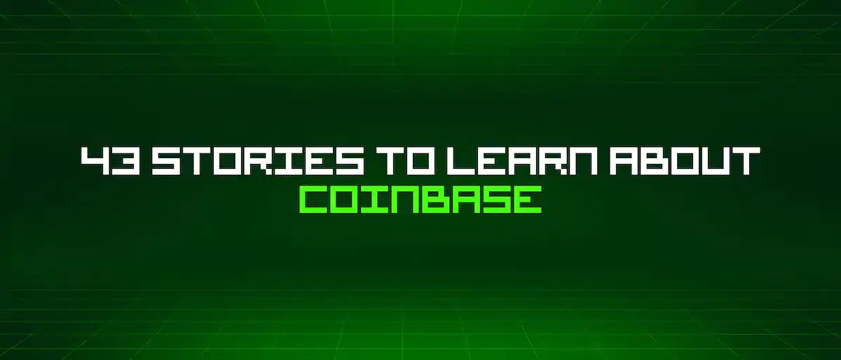 43 Stories To Learn About Coinbase