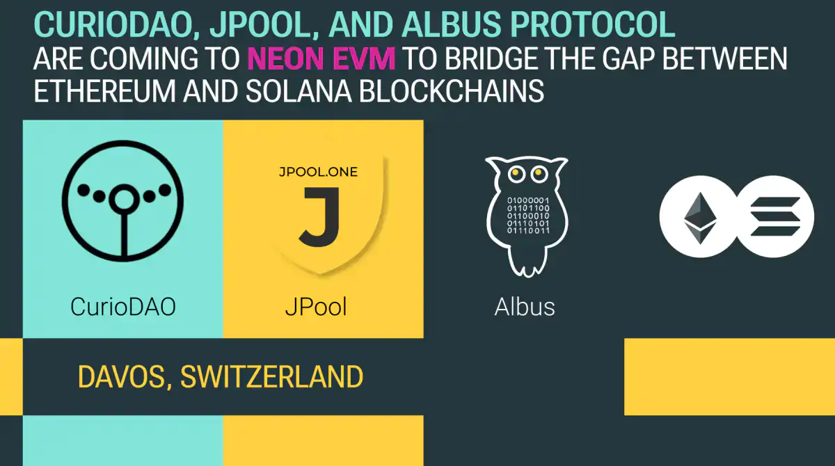 CurioDAO, JPool, and Albus Protocol are Coming to Neon EVM to Bridge the Gap Between Ethereum and Solana Blockchains