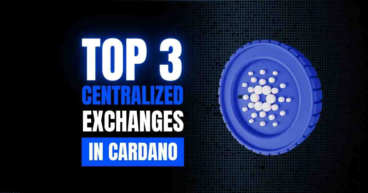 Best 3 Centralized Exchanges for Cardano