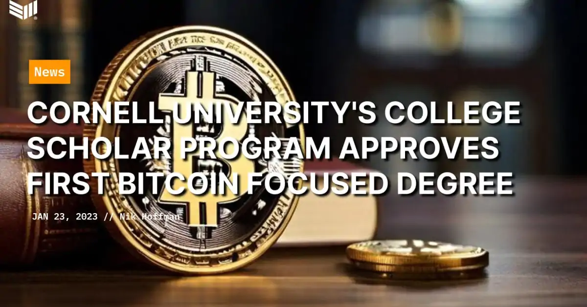 Cornell University’s College Scholar Program Approves First Bitcoin Focused Degree